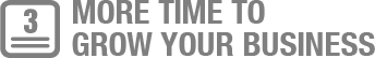 3. More Time To Grow Your Business